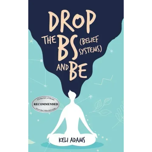 Drop the Bs (Belief Systems) and Be