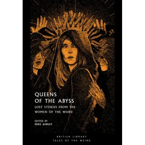 Queens of the Abyss: Lost Stories from the Women of the Weird