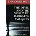 DEMONOLOGY THE DEVIL AND THE SPIRITS OF DARKNESS Evil Spirits: Possession & Exorcism (Volume 3)
