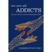 We Are All Addicts: The Soul's Guide to Kicking Your Compulsions