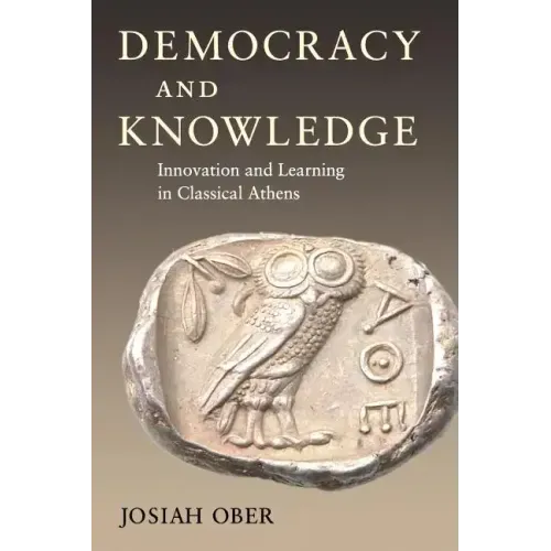Democracy and Knowledge: Innovation and Learning in Classical Athens