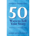 Content Marketing: 50 Ways to Tell Your Story: (Insider Secrets to Better Branding)