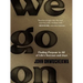 We Go on: Finding Purpose in All of Life's Sorrows and Joys