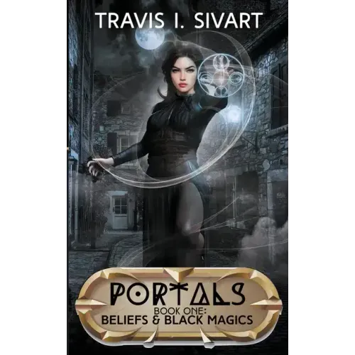 Beliefs & Black Magics: A Portals Swords & Sorcery Novel