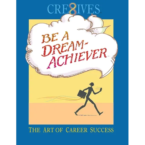 Cre8ives Be a Dream Achiever: The Art of Career Success