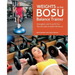Weights on the Bosu(r) Balance Trainer: Strengthen and Tone All Your Muscles with Unstable Workouts
