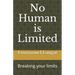 No Human is Limited: Breaking your limits