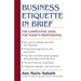 Business Etiquette in Brief: The Competitive Edge for Today's Professional