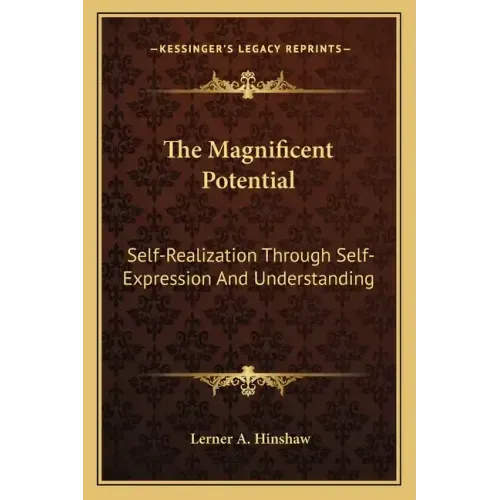 The Magnificent Potential: Self-Realization Through Self-Expression and Understanding