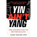 Yin Ain't Yang: The Ancient Way To Better Health