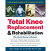 Total Knee Replacement and Rehabilitation: The Knee Owner's Manual