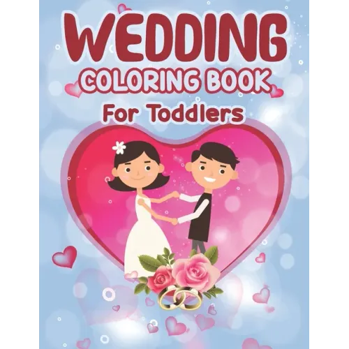 Wedding Coloring Book for Toddlers: Wedding Coloring Book - Children's Wedding Activity Books, Perfect activity book for Children, Toddlers Preschoole