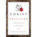 Christ Crucified: Understanding the Atonement