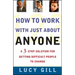 How to Work with Just about Anyone: A 3-Step Solution for Getting Difficult People to Change