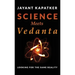 Science Meets Vedanta: Looking for the Same Reality