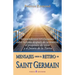 Mensajes desde el retiro de Saint Germain: Sorprendentes revelaciones sobre la vida despues de la muerte, el proposito de vivir y el futuro de la Tier