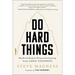Do Hard Things: Why We Get Resilience Wrong and the Surprising Science of Real Toughness