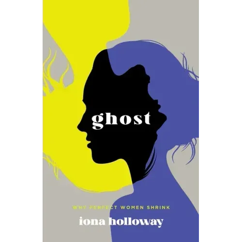 Ghost: Why Perfect Women Shrink