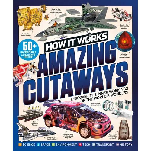 How It Works: Book of Amazing Cutaways: Exploring How Things Work from the Inside Out