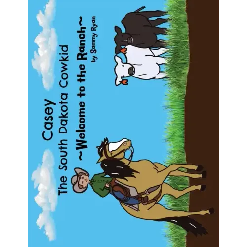 Casey the South Dakota Cowkid: Welcome to the Ranch