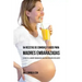 94 Recetas de Comidas y Jugos Para Madres Embarazadas: La Guía De La Madre Embarazadas Para Una Nutrición Inteligente