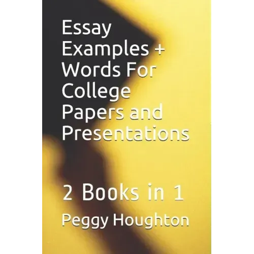 Essay Examples + Words For College Papers and Presentations: 2 Books in 1