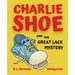 Charlie Shoe and the Great Lace Mystery: Learn How To Tie Your Shoelaces