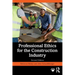 Professional Ethics for the Construction Industry
