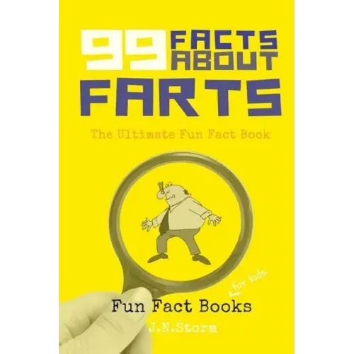 99 Facts about Farts: The Ultimate Fun Fact Book