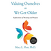 Valuing Ourselves As We Get Older: Explorations of Purpose and Meaning