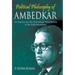 Political Philosophy of Ambedkar: An Inquiry Into the theoretical Foundations of the Dalit Movement