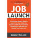 Job Launch - The ultimate student guide to launch into your career by designing a winning application, impressing at interview and landing your dream