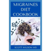 Migraines Diet Cookbook: An Incredible Migraine Diet Guide To Reduce Inflammation And Relieve Your Headaches