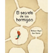El Secreto de Las Hormigas (the Ants' Secret)