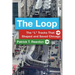 The Loop: The "L" Tracks That Shaped and Saved Chicago