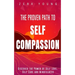 The Proven Path to Self-Compassion: Discover the Power of Self-Love, Self-Care & Mindfulness