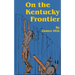 On the Kentucky Frontier: A Story of the Fighting Pioneers of the West