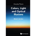 Everyday Physics: Colors, Light and Optical Illusions