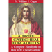 A Brief Catechism for Adults: A Complete Handbook on How to Be a Good Catholic