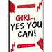 Girl Yes, You Can: Daily Empowerment Quotes for the Purposed Woman