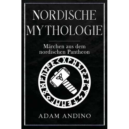 Nordische Mythologie: Märchen aus dem nordischen Pantheon