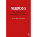 Neurosis: The Logic of a Metaphysical Illness