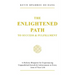 The Enlightened Path to Success & Fulfillment: A Holistic Blueprint for Experiencing Unparalleled Growth & Achievement in Every Area of Your Life