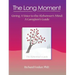 The Long Moment, Giving a Voice to the Alzheimer's Mind: A Caregiver's Guide