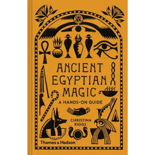 Ancient Egyptian Magic: A Hands-On Guide
