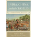 India, China, and the World: A Connected History