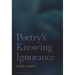 Poetry's Knowing Ignorance