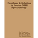 Problems and Solution in Proton NMR Spectroscopy
