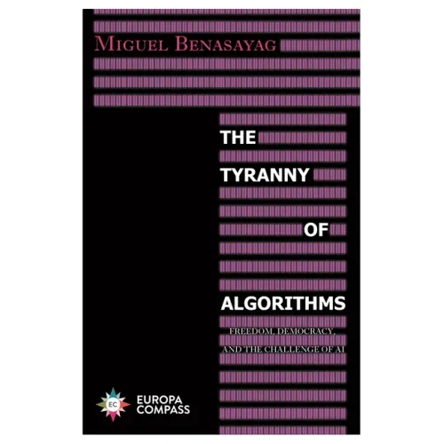 The Tyranny of Algorithms: Freedom, Democracy, and the Challenge of AI