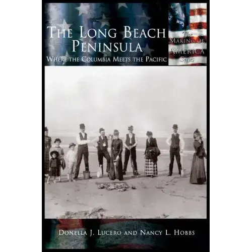 Long Beach Peninsula: Where the Columbia Meets the Pacific, The
